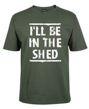 I'll be in the shed tee shirt
