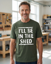 I'll be in the shed tee shirt
